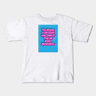 The peoples of this world must Unite or They will Perish. Kids T-Shirt